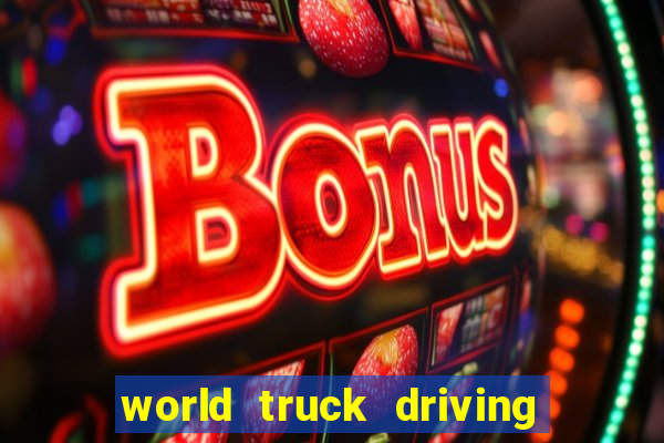 world truck driving simulator dinheiro infinito tudo desbloqueado 1,395